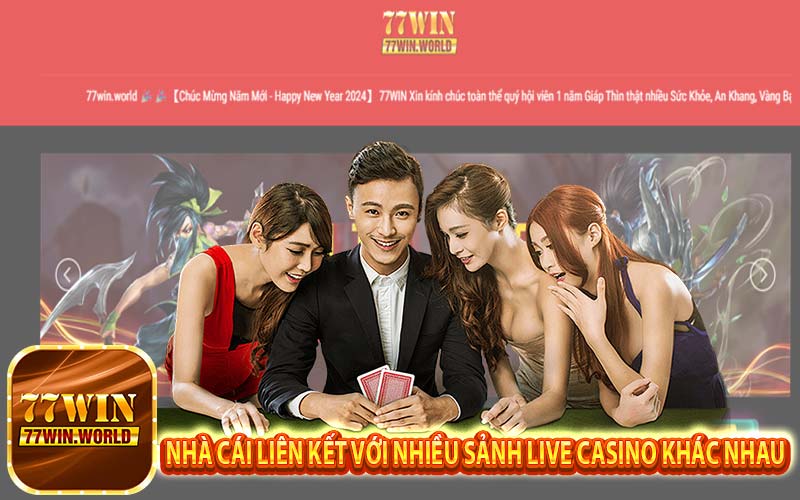 77win liên kết với nhiều sảnh live casino uy tín nhất trên thị trường hiện nay