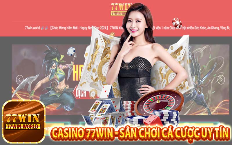 Casino 77win - Sân chơi cá cược uy tín nhất thị trường cá cược Việt Nam