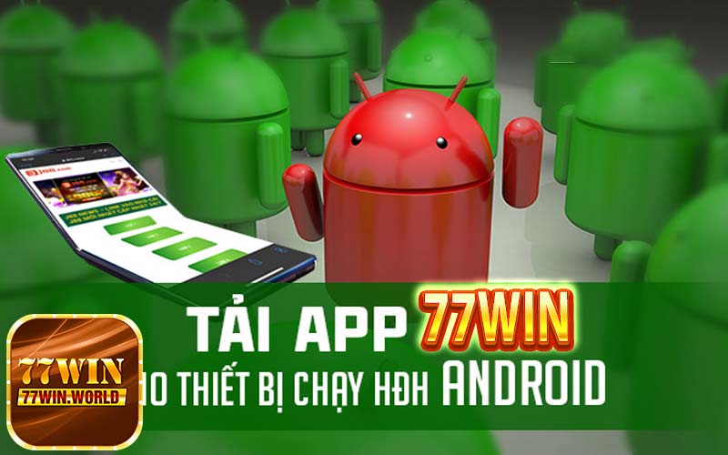 Tải app 77win trên thiết bị dùng Android